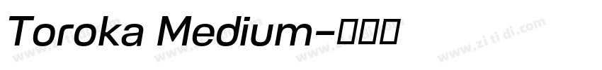 Toroka Medium字体转换 Toroka Medium字体转换